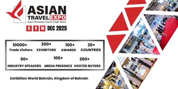 Asian Travel Expo 2025 Bahrain: Connecting Destinations, Cultures & Opportunities