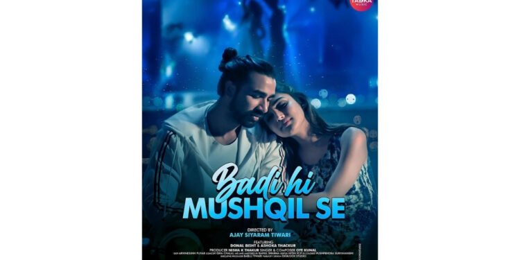 Ashoka Thakur’s ‘Badi Hi Mushqil Se,’ Produced by Nisha K Thakur (Desi Tadka Music), Celebrates Love & Dreams