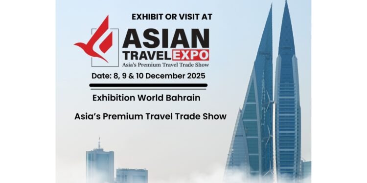 Asian Travel Expo & Asian Travel Awards 2025 to Showcase and Honour Tourism Excellence in Bahrain