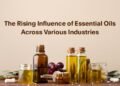 The Rising Influence of Essential Oils Across Various Industries