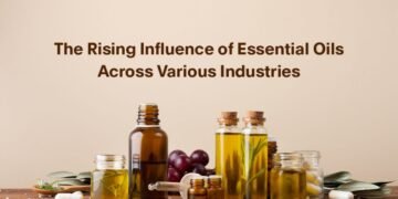 The Rising Influence of Essential Oils Across Various Industries