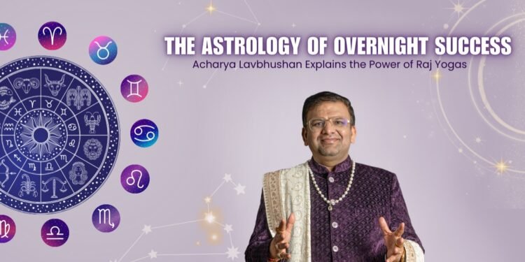The Astrology of Overnight Success: Acharya Lavbhushan Explains Raj Yogas