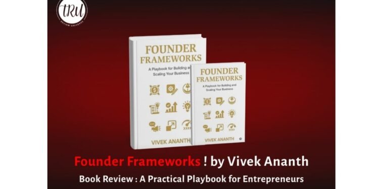 Founder Frameworks by Vivek Ananth: A Practical Playbook for Entrepreneurs