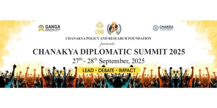 Chanakya Diplomatic Summit 2025 to Focus on Youth, Diplomacy and Global Leadership