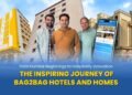 From Humble Beginnings to Hospitality Innovation: The Inspiring Journey of Bag2Bag Hotels and Homes