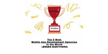 Top 5 World’s Best Mobile Application Development Companies: 2025 Edition