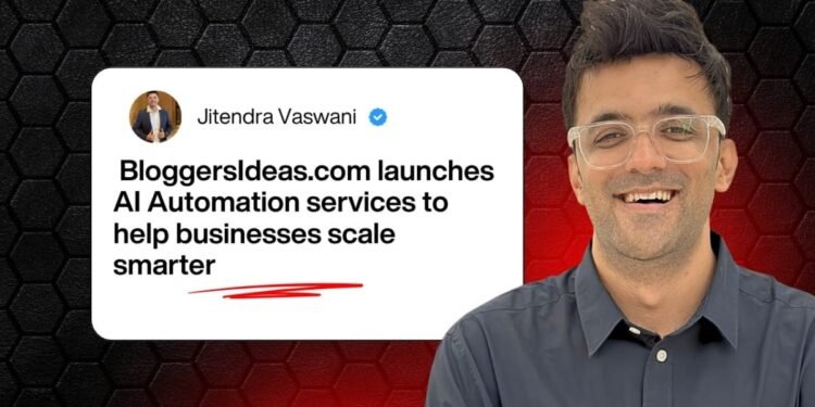 Jitendra Vaswani’s BloggersIdeas launches AI Automation services to help businesses scale smarter