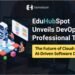 EduHubSpot Unveils DevOps Professional Training: The Future of Cloud-Native & AI-Driven Software Delivery