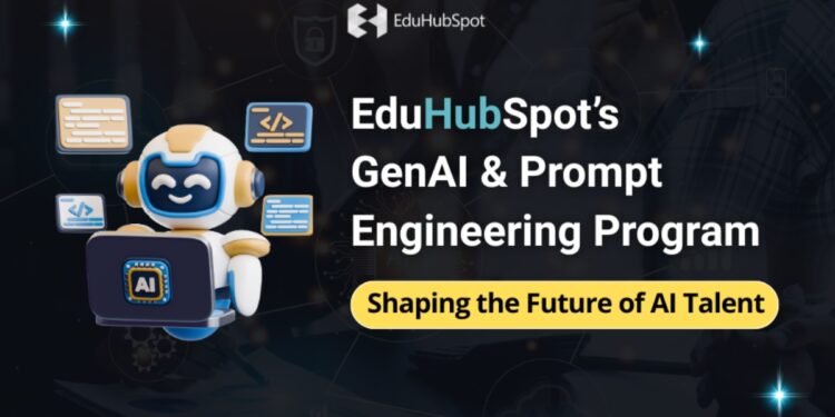 EduHubSpot’s GenAI & Prompt Engineering Program: Shaping the Future of AI Talent