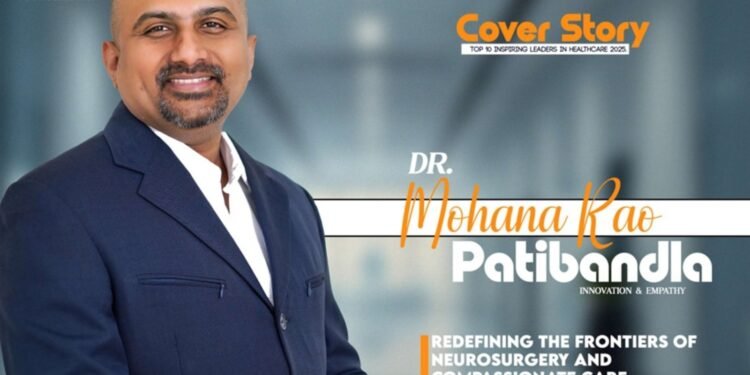 Dr. Mohana Rao Patibandla Featured on the Cover of Time Iconic Magazine, Honored Among Top 10 Inspiring Neurosurgeons in India