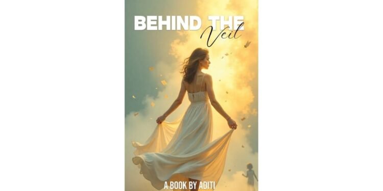 Aditi: Behind the Veil – A Journey of Identity, Resilience, and Hope