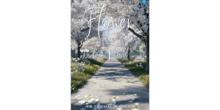 Flower – The Way for Peace: Dr. Vidyasagar Abburi’s Call for Inner Harmony and Global Compassion