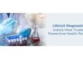 Why LifeCell Diagnostics Is Emerging as India’s Most Trusted Preventive Health Partner