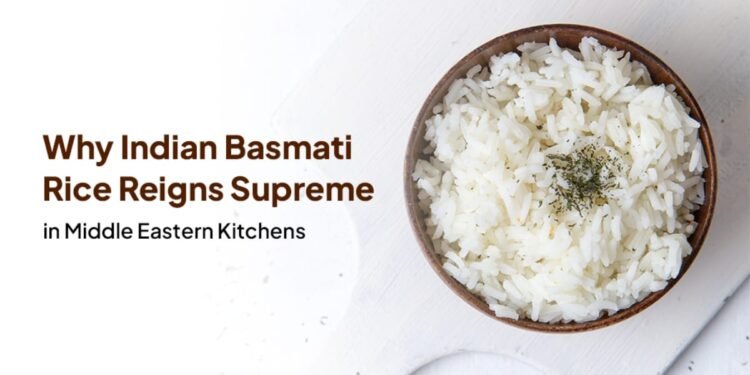 Why Indian Basmati Rice Reigns Supreme in Middle Eastern Kitchens