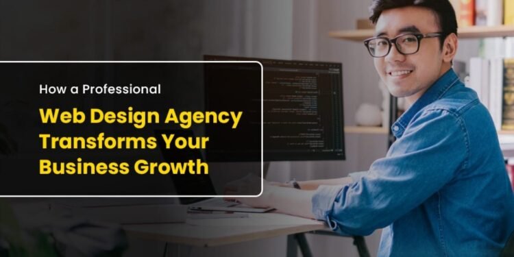 How a Professional Web Design Agency Transforms Your Business Growth