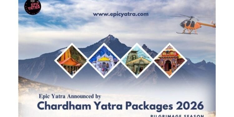 Chardham Yatra Packages Announced by Epic Yatra for the 2026 Pilgrimage Season