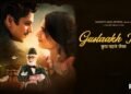 Gustaakh Ishq — Old-World Romance With New-Age Scrutiny
