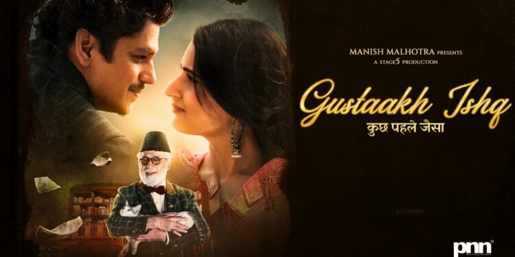 Gustaakh Ishq — Old-World Romance With New-Age Scrutiny
