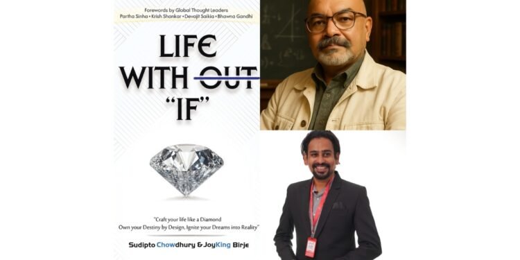 Life Without IF by Sudipto Chowdhury and Joyking Birje: A Transformative Guide to Living by Design