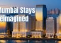 Mumbai Stays Reimagined: Spotlight on the Best and Most Affordable Hotels for Every Traveller