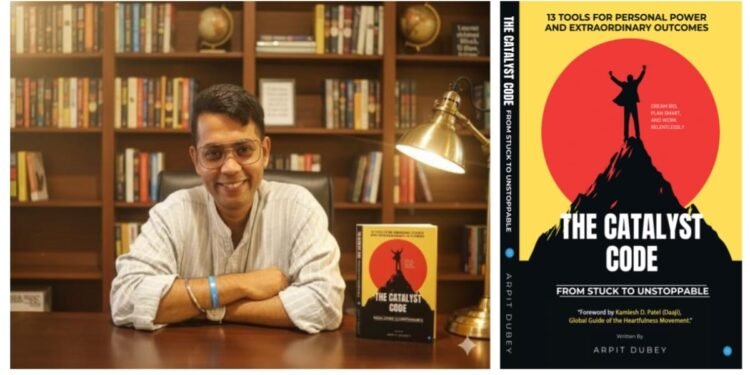The Catalyst Code: From Stuck to Unstoppable by Arpit Dubey