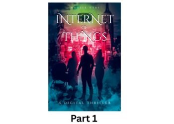 The First Sci-Fi Thriller Based on Internet of Things and Artificial Intelligence Gets Part 2: Internet of Dangerous Things