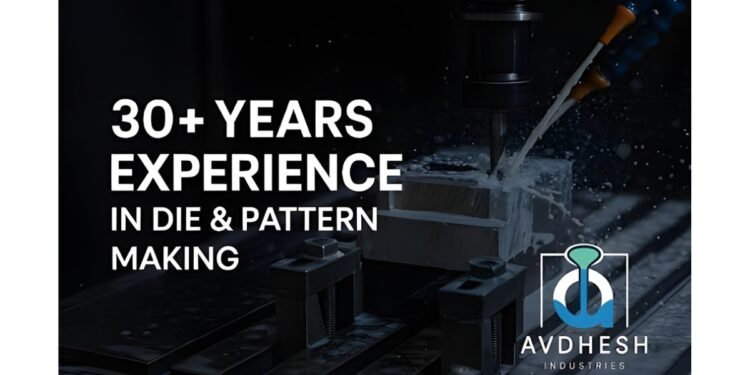 Avdhesh Industries Enhances Precision Die and Pattern Manufacturing in Ahmedabad With Digital Engineering and Export-Ready Quality
