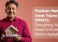 Pradhan Mantri Awas Yojana (PMAY): Everything You Need to Know Before Applying