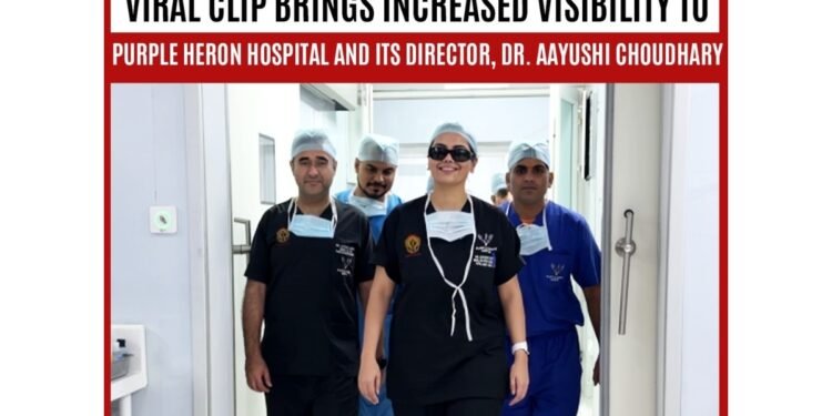Viral Clip Brings Increased Visibility to Purple Heron Hospital and Its Director, Dr. Aayushi Choudhary