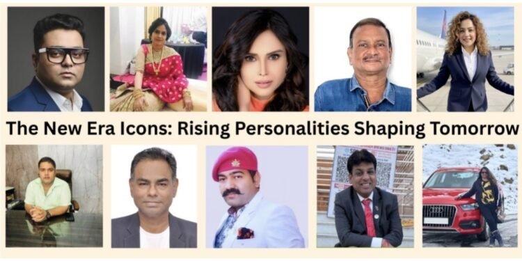 The New Era Icons: Rising Personalities Shaping Tomorrow