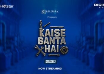 ‘Kaise Banta Hai Season 2’: A New Docu-Series Unlocking the Stories Behind India’s Most Iconic Products and Manufacturing Powerhouses