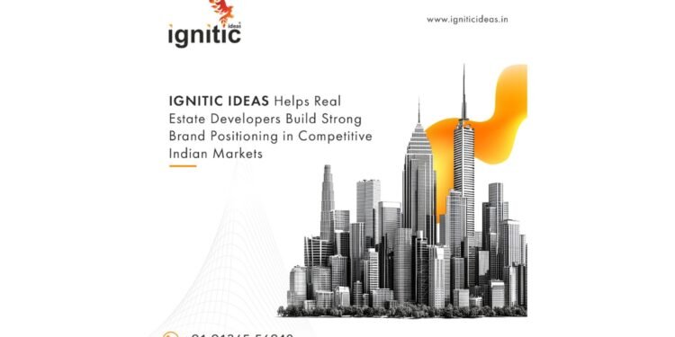 IGNITIC IDEAS Helps Real Estate Developers Across India Build Strong Brand Positioning in Competitive Indian Markets