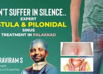 Advanced Treatment for Fistula and Pilonidal Sinus Now Accessible for Palakkad Patients