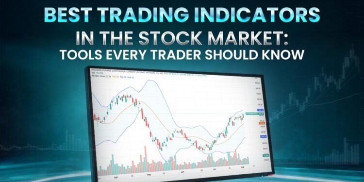 Best Trading Indicators in the Stock Market: Tools Every Trader Should Know