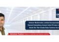 Unistar Multimedia Limited Incorporates Wholly Owned Subsidiary Arzani India Private Limited to Build Six Tier-Grade Data Centres Across India