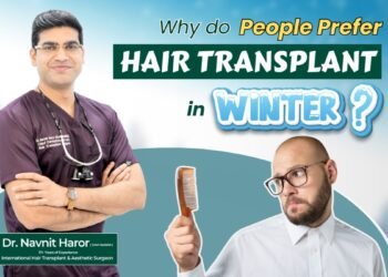 Why Winter Is Considered the Best Season for Hair Transplant : Hair Transplant Surgeon Dr. Navnit Haror Explains