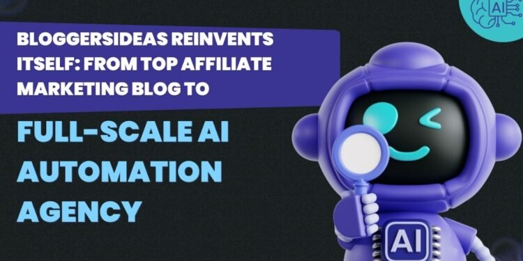 BloggersIdeas Reinvents Itself: From Top Affiliate Marketing Blog to Full-Scale AI Automation Agency