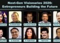 Next-Gen Visionaries 2026: Entrepreneurs Building the Future