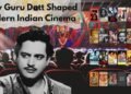 How Guru Dutt Shaped Modern Indian Cinema