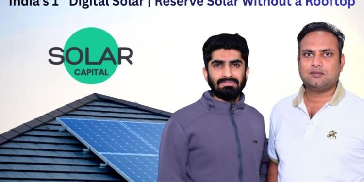 Clean-tech Start-up Solar Capital launches digital platform enabling rooftop-less consumers to participate in India’s solar growth
