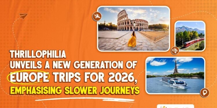 Thrillophilia Unveils a New Generation of Europe Trips for 2026, Emphasising Slower Journeys