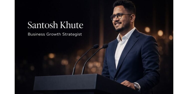 From Idea to Expansion: Santosh Khute Supports Structured Business Growth Across Industries