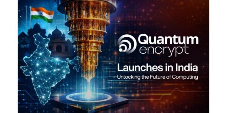 Quantum Encrypt Launches in India to Build the Nation’s Post Quantum Digital Future