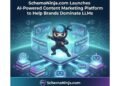 SchemaNinja.com Launches AI-Powered Content Marketing Platform to Help Brands Dominate LLMs
