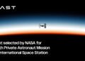 Vast Selected by NASA for Sixth Private Astronaut Mission to International Space Station