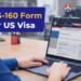Think the US Visa Interview Is Tough? The DS-160 Form Decides Your Fate First