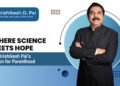 Redefining Parenthood: How Dr. Hrishikesh Pai is Shaping the Future of IVF and Fertility Care in India