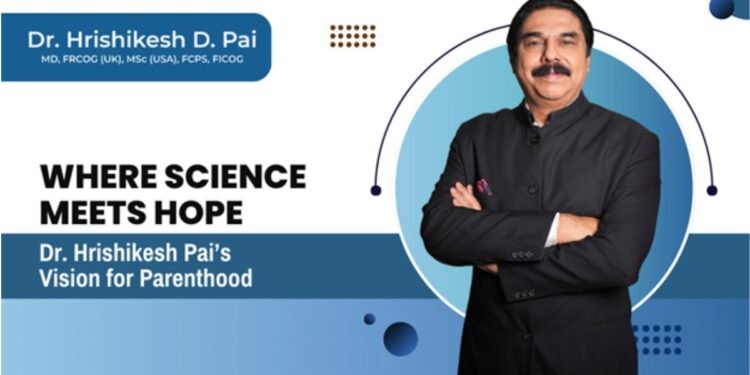Redefining Parenthood: How Dr. Hrishikesh Pai is Shaping the Future of IVF and Fertility Care in India