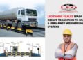Leotronic Scales Leads India’s Transition to Smart and Unmanned Weighbridge Systems