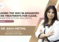 Pioneering Advanced Acne Treatment Solutions for Clear, Glowing Skin with Dr. Anju Methil in Mumbai